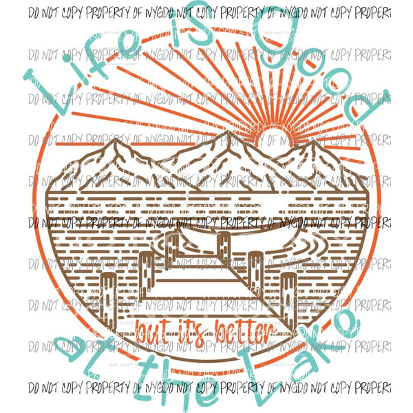 Life Is Good At The Lake Sublimation transfers Heat Transfer