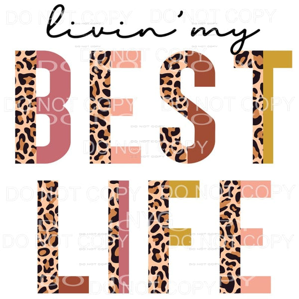 Livin My Best Life Half Leopard Sublimation transfers - Heat