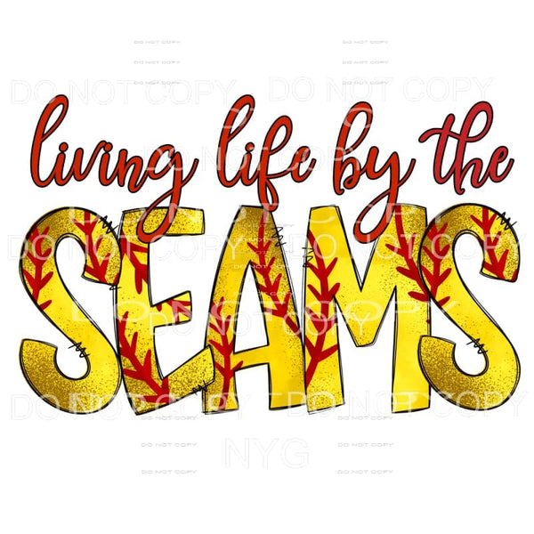 Living Life By The Seams Softball Sublimation transfers - 