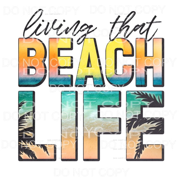 Living That Beach Life Sublimation transfers - Heat Transfer