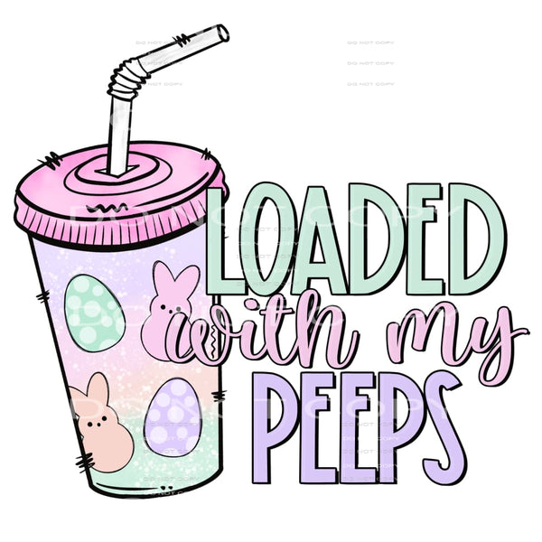 loaded with my peeps #4765 Sublimation transfers - Heat 