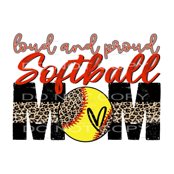 loud and proud Softball mom # 8149 Sublimation transfers -