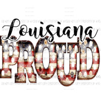 Louisiana Proud Sublimation transfers 4th july america USA Heat Transfer