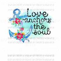 Love Anchors The Soul flowers blue anchor Sublimation transfers Heat Transfer