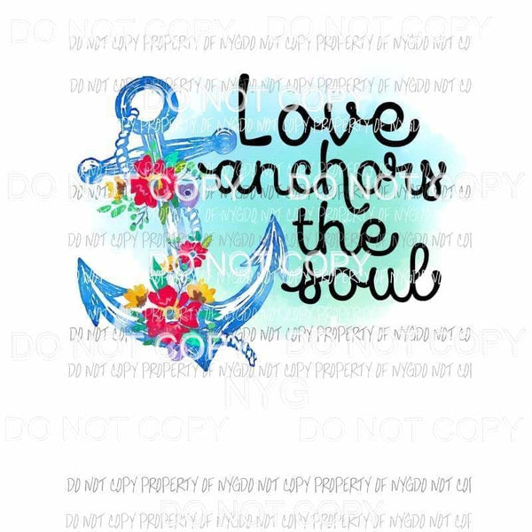 Love Anchors The Soul flowers blue anchor Sublimation transfers Heat Transfer