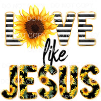 Love Like Jesus Sunflowers Sublimation transfers - Heat 