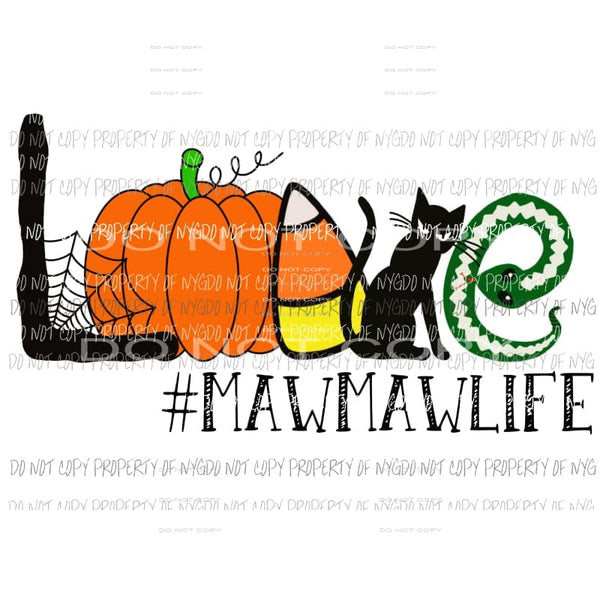 Love Mawma Life Halloween Sublimation transfers Heat Transfer