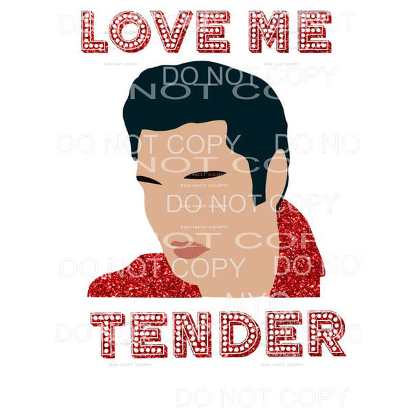 Love Me Tender Elvis Presley Sublimation transfers - Heat 