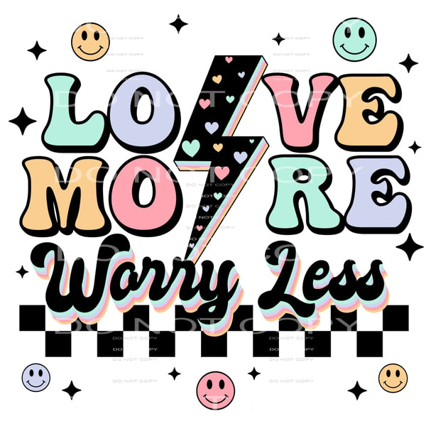 Love More Worry Less #4202 Sublimation transfers - Heat