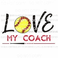 Love My Coach Softball Sublimation transfers Heat Transfer