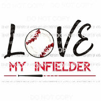 Love My Infielder Baseball Sublimation transfers Heat Transfer