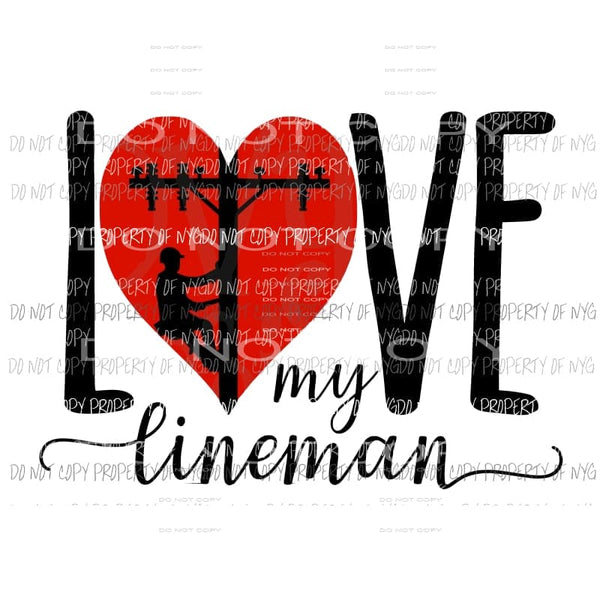 LOVE my LINEMAN Sublimation transfers Heat Transfer