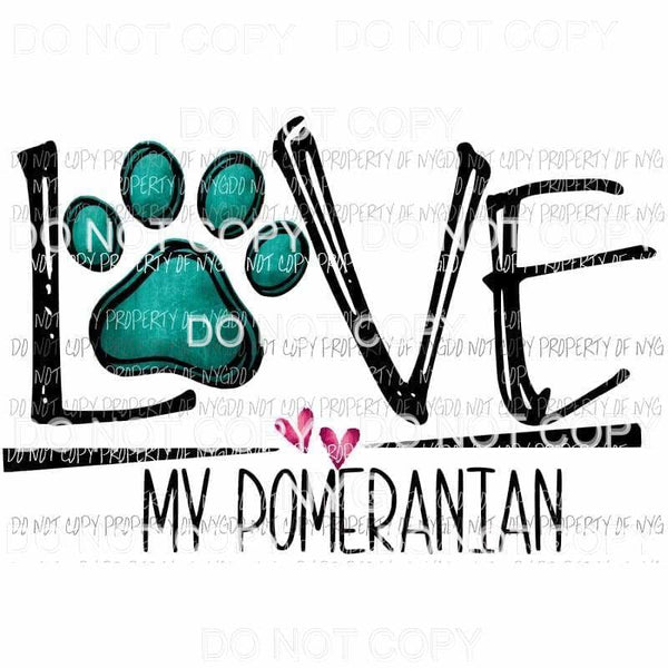 love my pomeranian Sublimation transfers Heat Transfer