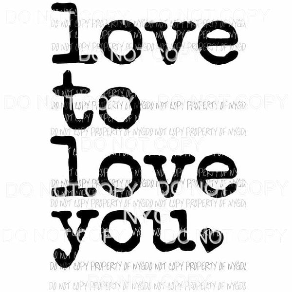 Love To Love You #1 Sublimation transfers Heat Transfer