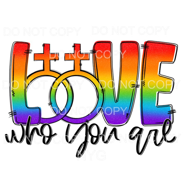 Love Who You Are Pride #1 Sublimation transfers - Heat 
