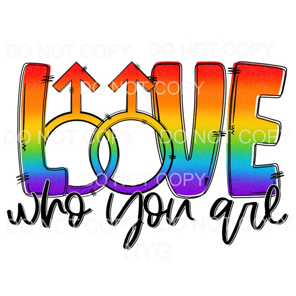 Love Who You Are Pride #2 Sublimation transfers - Heat 