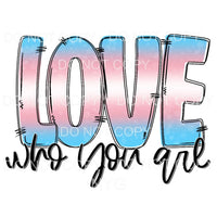 Love Who You Are Pride #7 Sublimation transfers - Heat 
