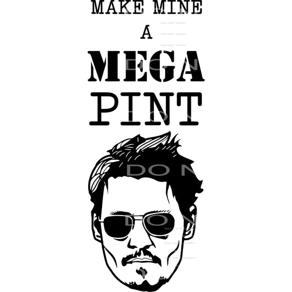 make mine a mega pint Johnny Depp #6667 Sublimation 