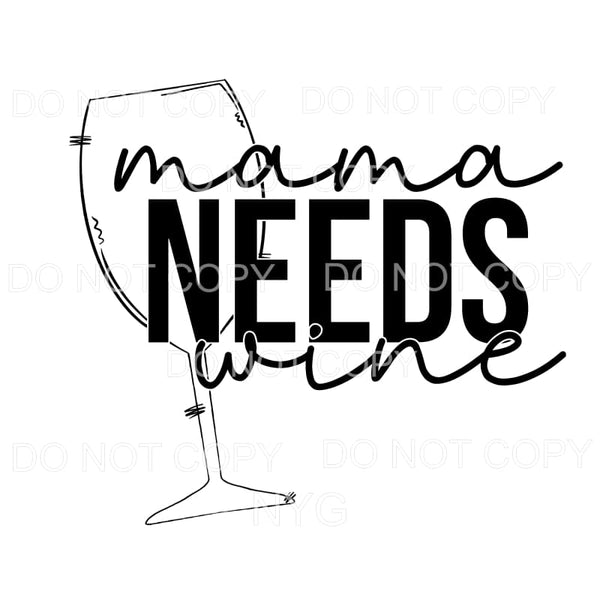 Mama Needs Wine #1523 Sublimation transfers - Heat Transfer