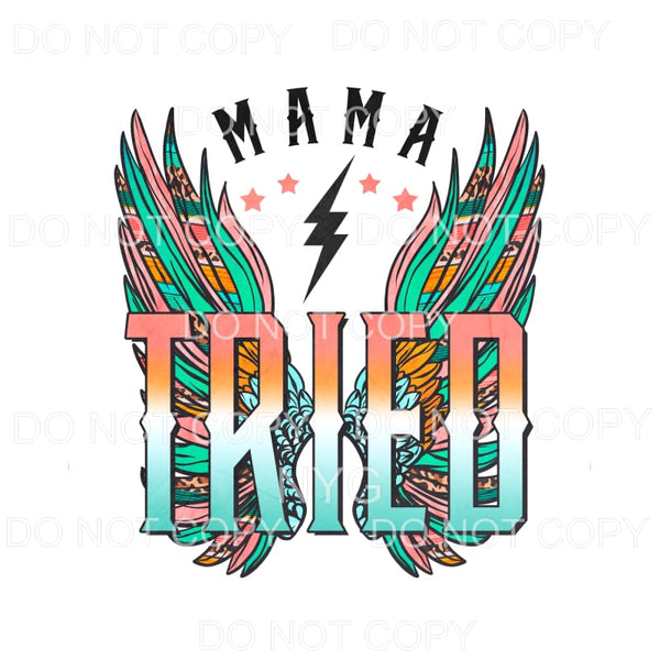Mama tried wings Sublimation transfers - Heat Transfer