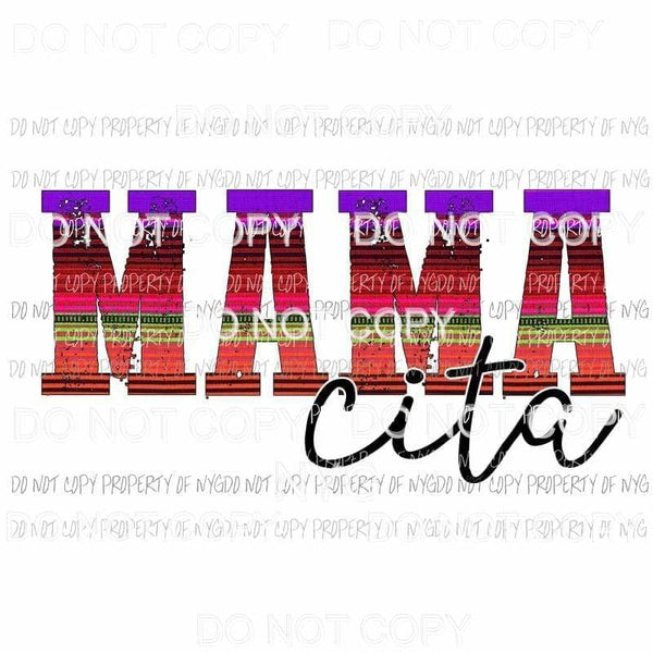 Mamacita #1 serape Sublimation transfers Heat Transfer