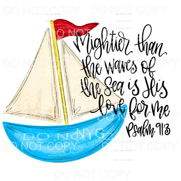 Mightier Than The Waves Of The Sea Psalms 913 Sailboat 