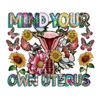mind your own uterus #7679 Sublimation transfers - Heat 