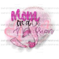Mom on a Mission Breast Cancer Awareness pink ribbon Sublimation transfers Heat Transfer