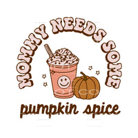 mommy needs some pumpkin spice #8507 Sublimation transfers -