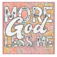 more God less me #7833 Sublimation transfers - Heat Transfer
