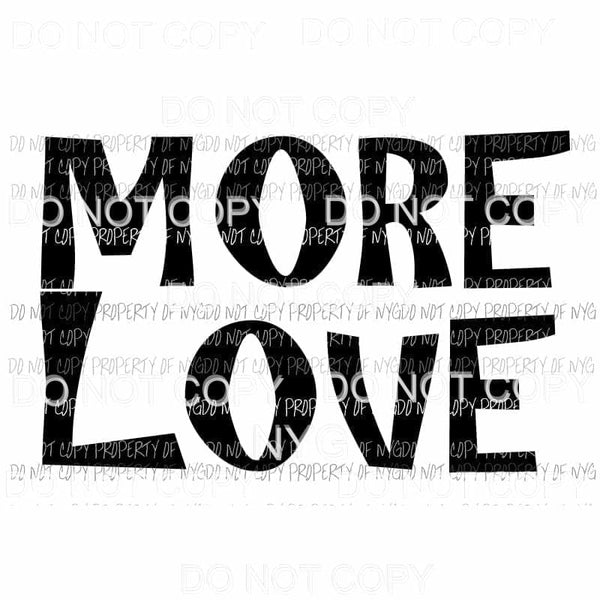MORE LOVE #2 bold letters Sublimation transfers Heat Transfer