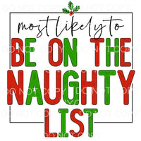 Most Likely To Be On The Naughty List #1126 Sublimation 
