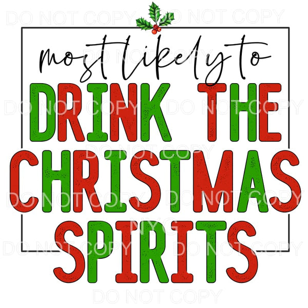 Most Likely To Drink The Christmas Spirits #1128 Sublimation