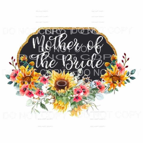 Mother of the Bride sunflowers Sublimation transfers - Heat 