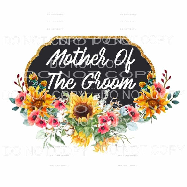 Mother of the GROOM sunflowers Sublimation transfers - Heat 