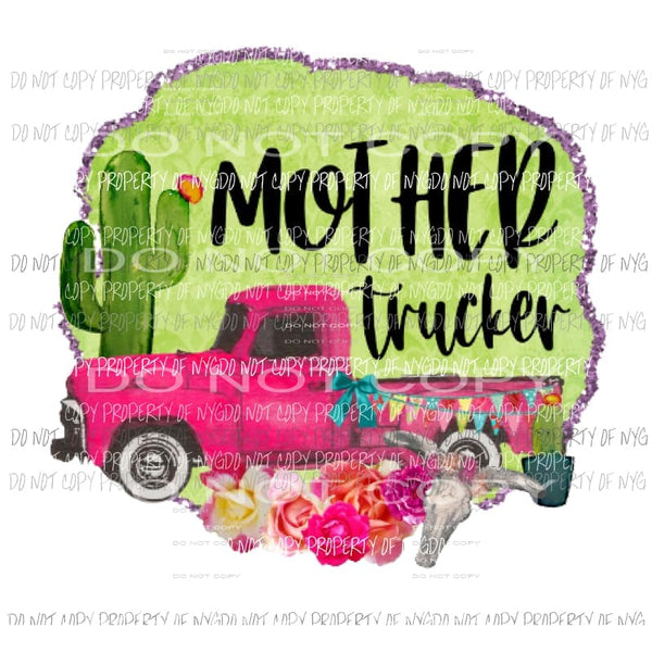 Mother Trucker Sublimation transfers Heat Transfer