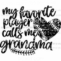 My Favorite Player Calls Me Grandma baseball softball heart Sublimation transfers Heat Transfer