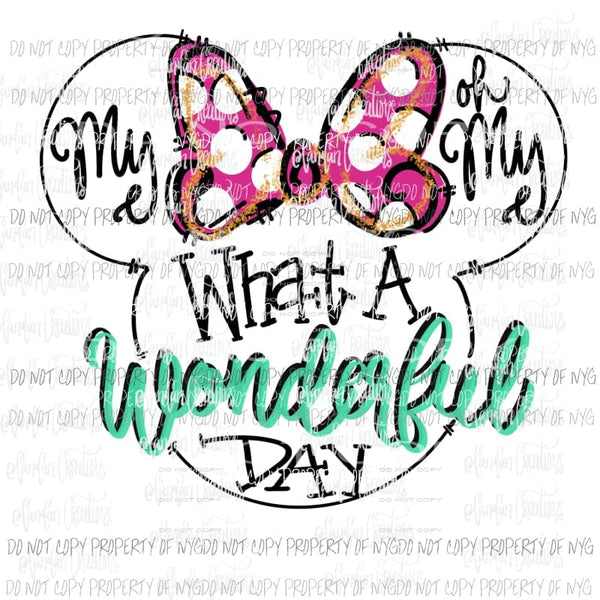 My oh my what a wonderful day Disney Hand Drawn Sublimation transfers Heat Transfer