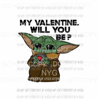 My Valentine Will You Be #2 yoda star wars Sublimation transfers Heat Transfer