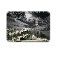 Never forget where you came from # 550 Sublimation transfers