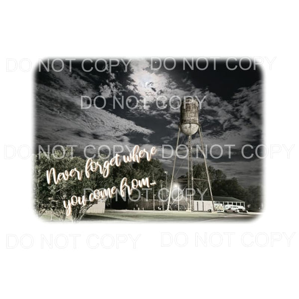 Never forget where you came from # 550 Sublimation transfers