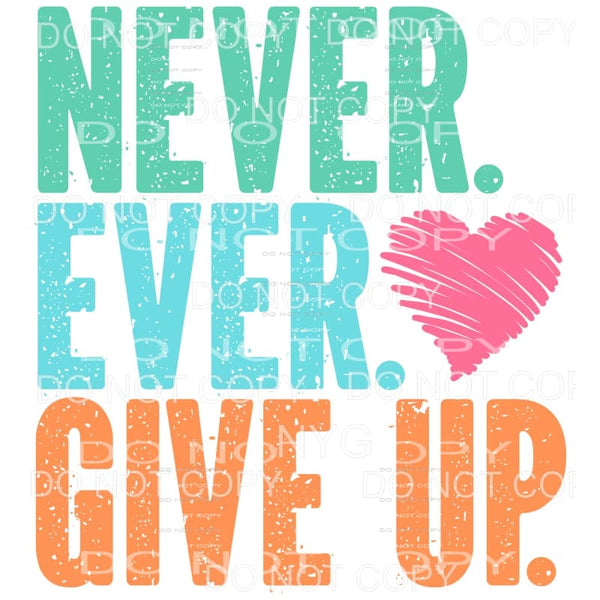 Never Give Up Distressed Pink Heart Sublimation transfers - 