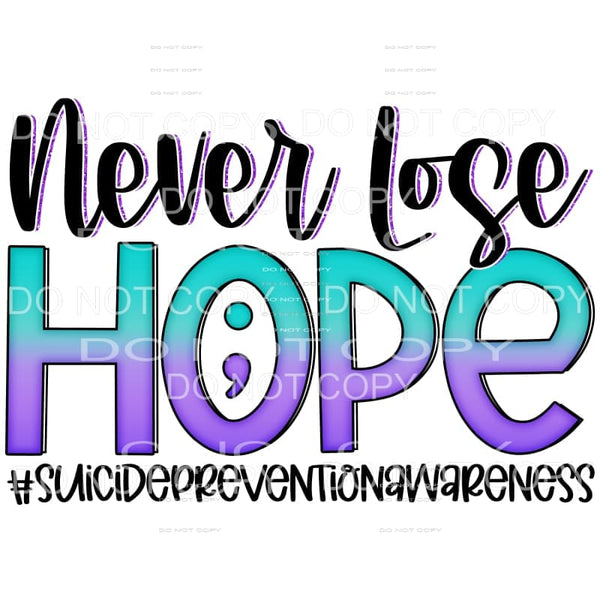 Never Lose Hope Suicide Prevention Awareness Sublimation 