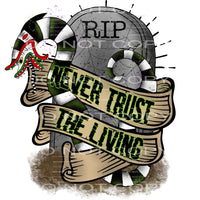 never trust the living #7101 Sublimation transfers - Heat 