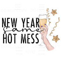 New Year Same Hot Mess Light Skin Hand Holding Champagne 