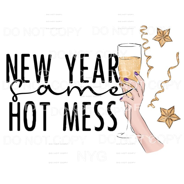 New Year Same Hot Mess Light Skin Hand Holding Champagne 