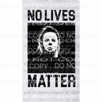 No lives matter horror Halloween Sublimation transfers Heat Transfer