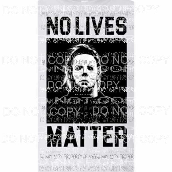 No lives matter horror Halloween Sublimation transfers Heat Transfer