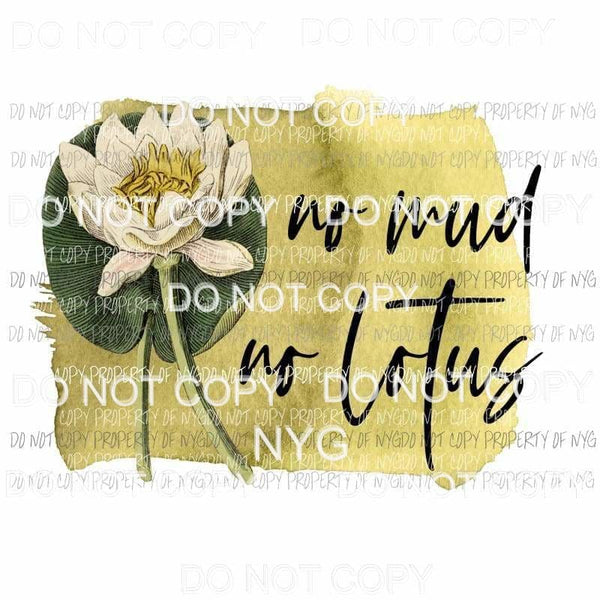 No Mud No Lotus #2 watercolor Sublimation transfers Heat Transfer