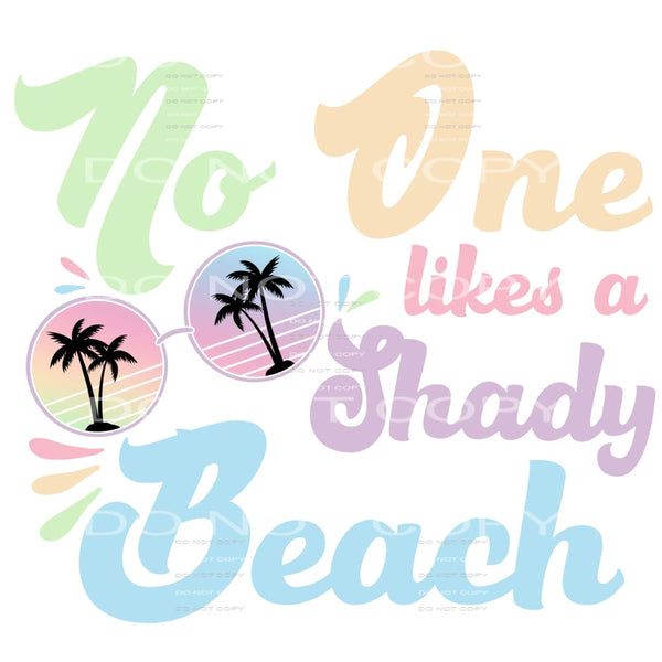 No One Likes A Shady Beach #4141 Sublimation transfers -